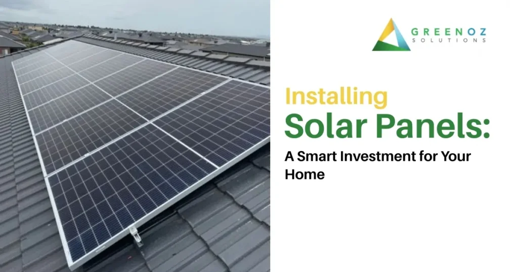 Why Installing Solar Panels in Melbourne Is a Smart Investment for Urban and Suburban Homes